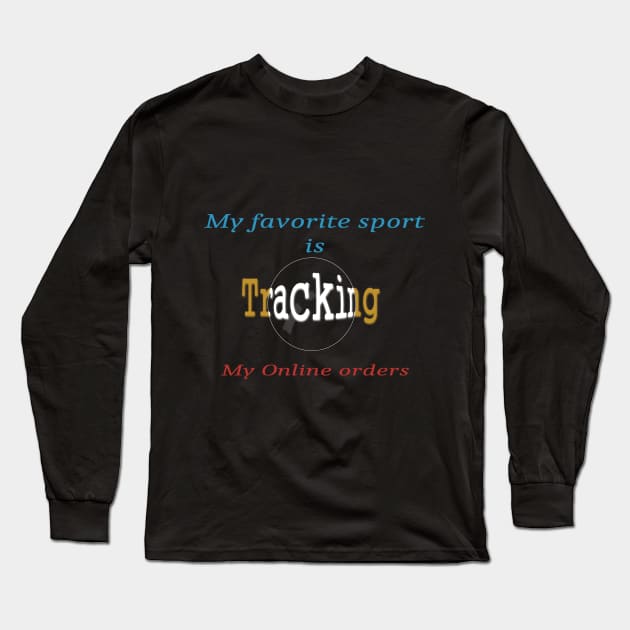 My favorite sport is tracking my online orders Long Sleeve T-Shirt by Zimart